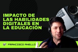 Impacto de las habilidades digitales en la educación - Francisco Anello