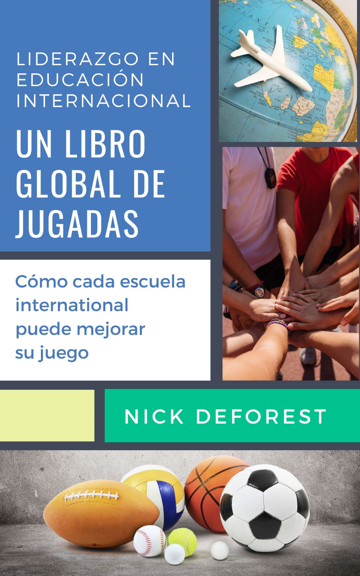 Liderazgo en educación internacional: Un Libro Global de Jugadas: Cómo cada escuela international puede mejorar su juego